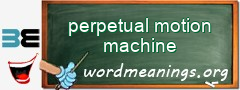 WordMeaning blackboard for perpetual motion machine